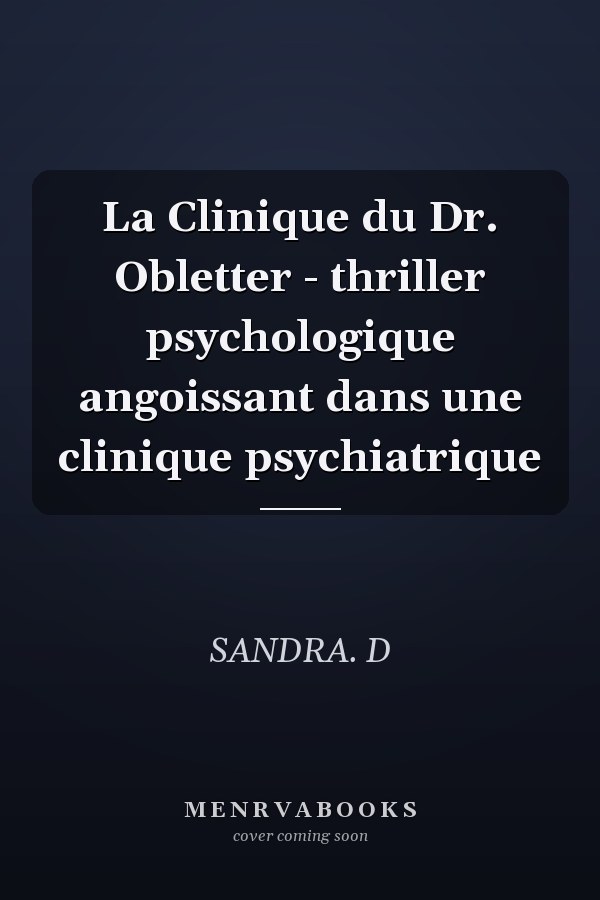 La Clinique du Dr. Obletter - thriller psychologique angoissant dans une clinique psychiatrique