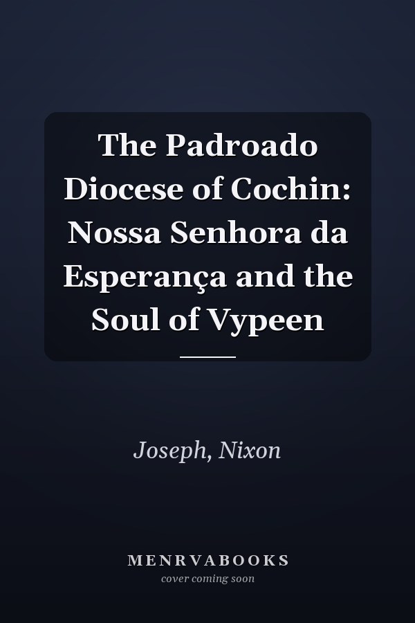 The Padroado Diocese of Cochin: Nossa Senhora da Esperança and the Soul of Vypeen