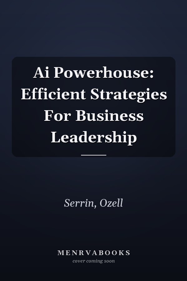 Ai Powerhouse: Efficient Strategies For Business Leadership