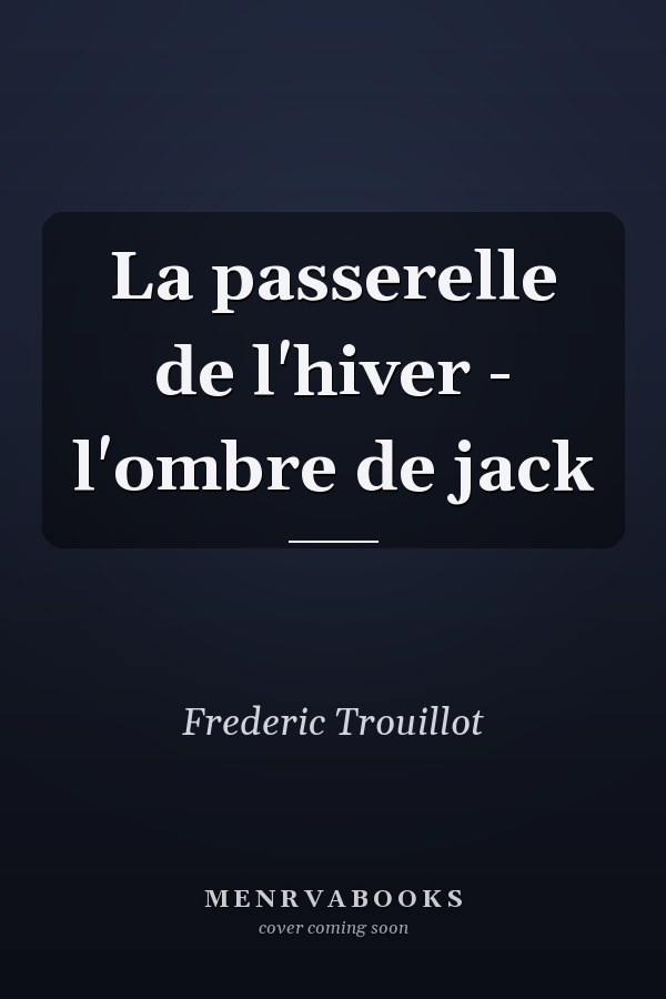 La passerelle de l'hiver - l'ombre de jack