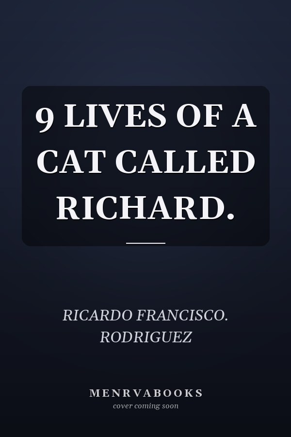 9 LIVES OF A CAT CALLED RICHARD.