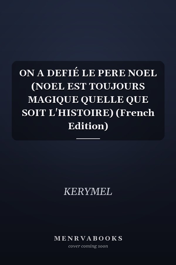 ON A DEFIÉ LE PERE NOEL (NOEL EST TOUJOURS MAGIQUE QUELLE QUE SOIT L'HISTOIRE) (French Edition)