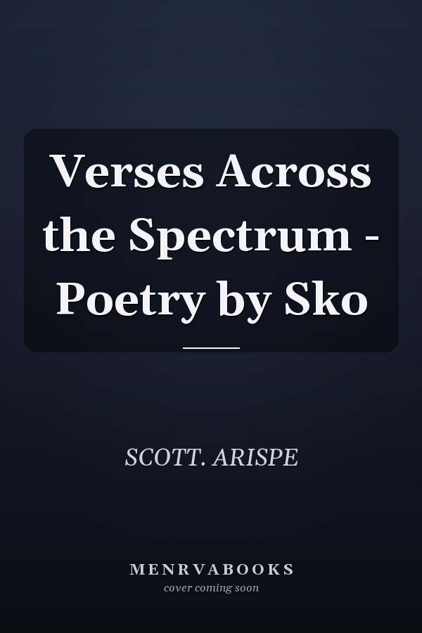 Verses Across the Spectrum - Poetry by Sko