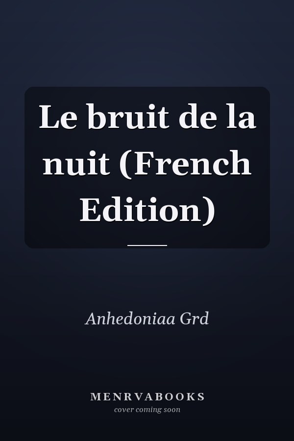 Le bruit de la nuit (French Edition)