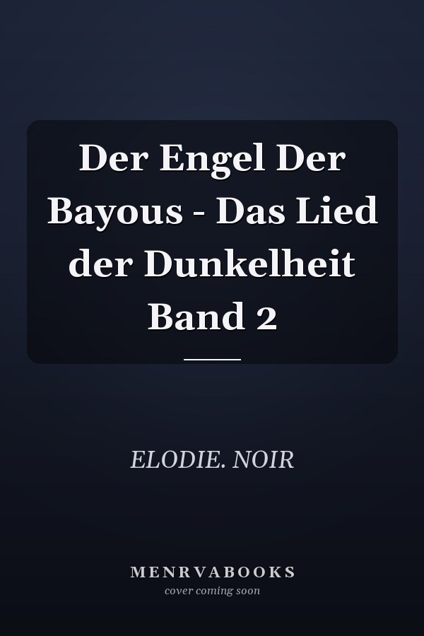 Der Engel Der Bayous - Das Lied der Dunkelheit Band 2