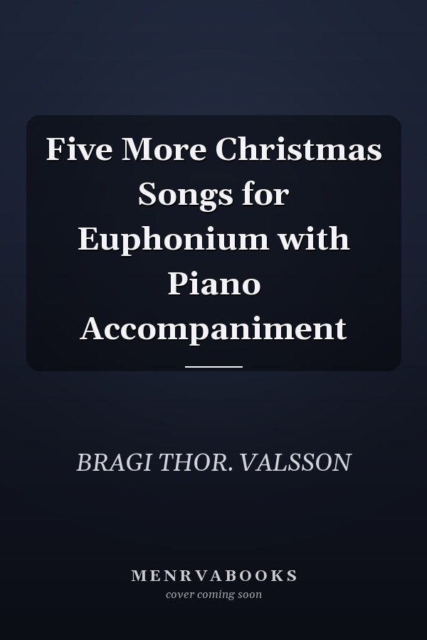 Five More Christmas Songs for Euphonium with Piano Accompaniment
