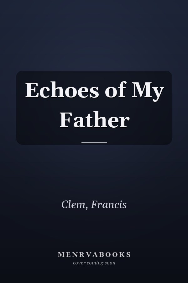 Echoes of My Father
