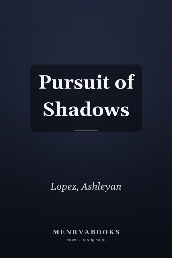 Pursuit of Shadows