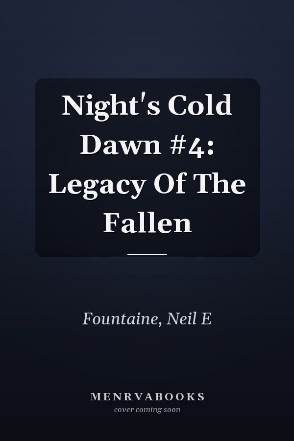Night's Cold Dawn #4: Legacy Of The Fallen