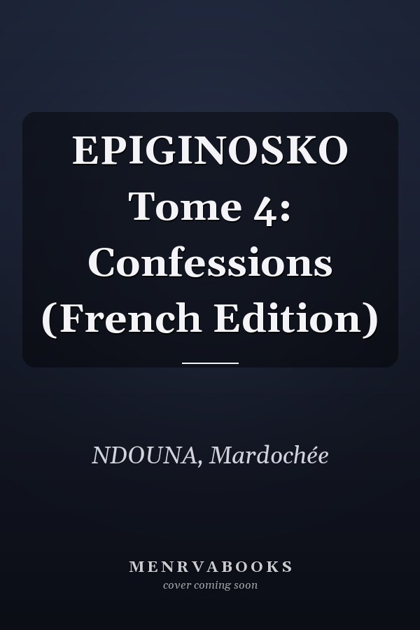 EPIGINOSKO Tome 4: Confessions (French Edition)