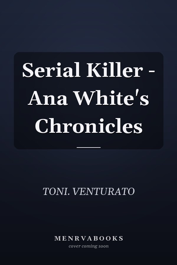 Serial Killer - Ana White's Chronicles