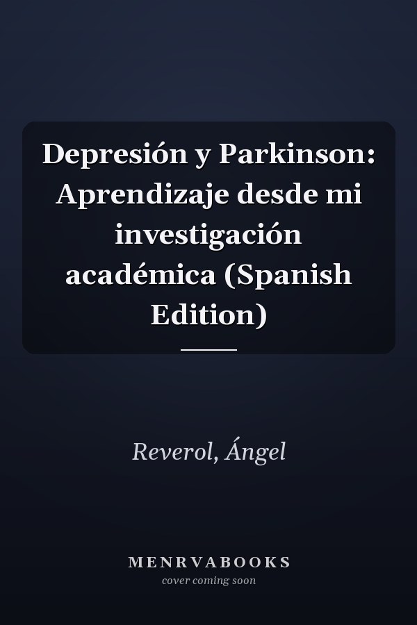 Depresión y Parkinson: Aprendizaje desde mi investigación académica (Spanish Edition)