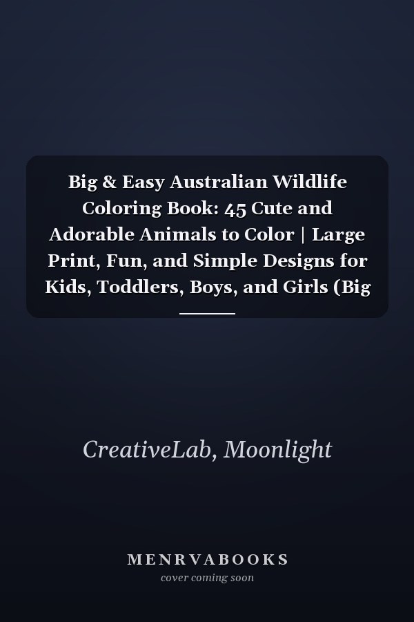 Big & Easy Australian Wildlife Coloring Book: 45 Cute and Adorable Animals to Color | Large Print, Fun, and Simple Designs for Kids, Toddlers, Boys, and Girls (Big & Easy Wildlife Coloring Book)
