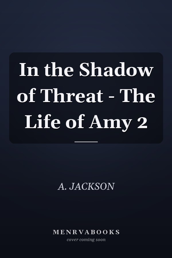 In the Shadow of Threat - The Life of Amy 2