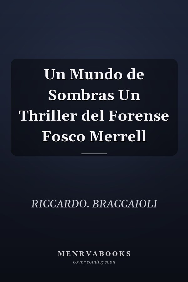 Un Mundo de Sombras Un Thriller del Forense Fosco Merrell