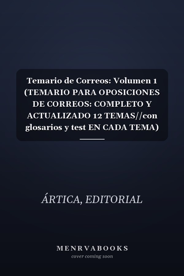 Temario de Correos: Volumen 1 (TEMARIO PARA OPOSICIONES DE CORREOS: COMPLETO Y ACTUALIZADO 12 TEMAS//con glosarios y test EN CADA TEMA) (Spanish Edition)