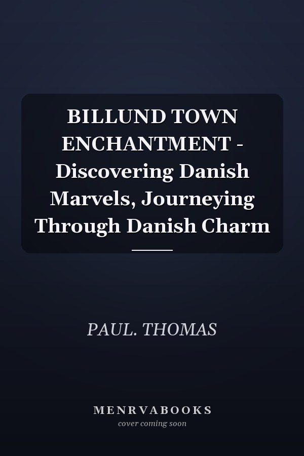 BILLUND TOWN ENCHANTMENT - Discovering Danish Marvels, Journeying Through Danish Charm