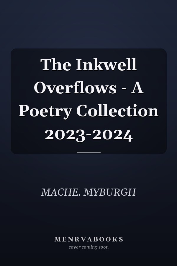 The Inkwell Overflows - A Poetry Collection 2023-2024