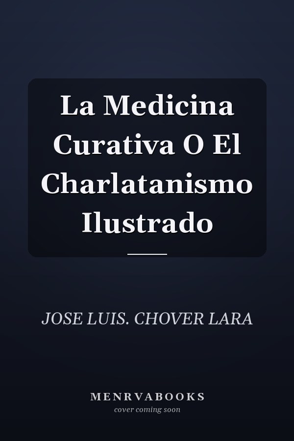 La Medicina Curativa O El Charlatanismo Ilustrado
