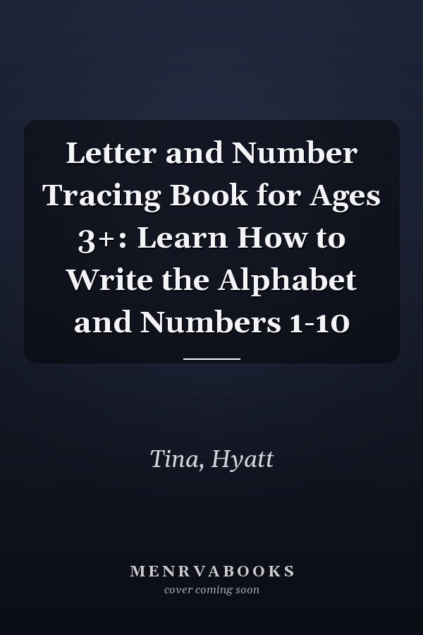 Letter and Number Tracing Book for Ages 3+: Learn How to Write the Alphabet and Numbers 1-10