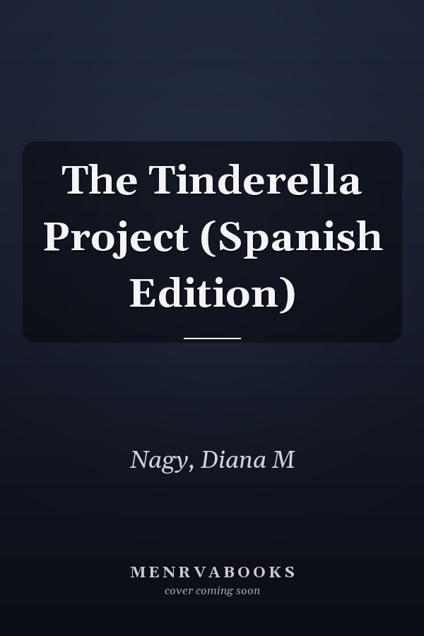 The Tinderella Project (Spanish Edition)