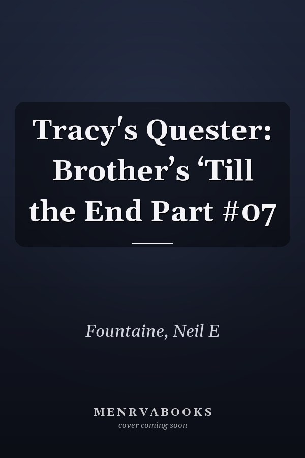 Tracy's Quester: Brother’s ‘Till the End Part #07