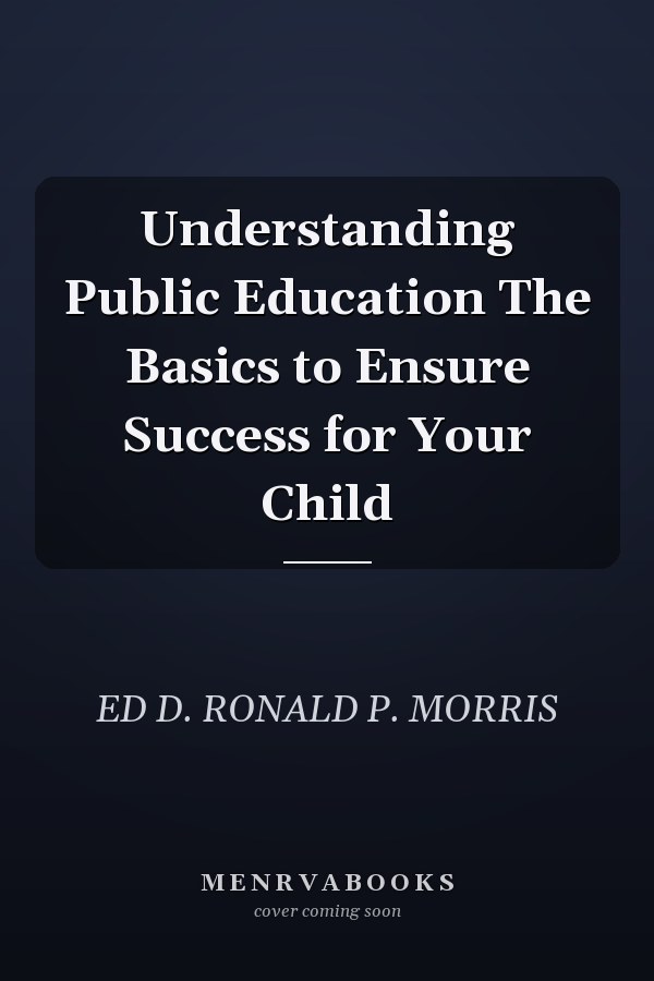 Understanding Public Education The Basics to Ensure Success for Your Child
