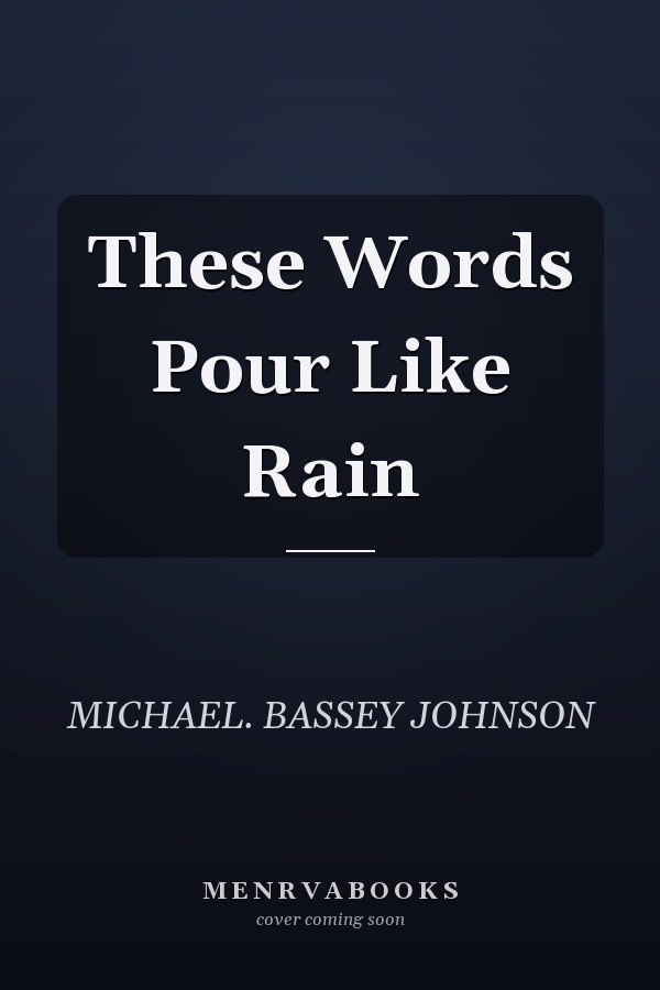 These Words Pour Like Rain