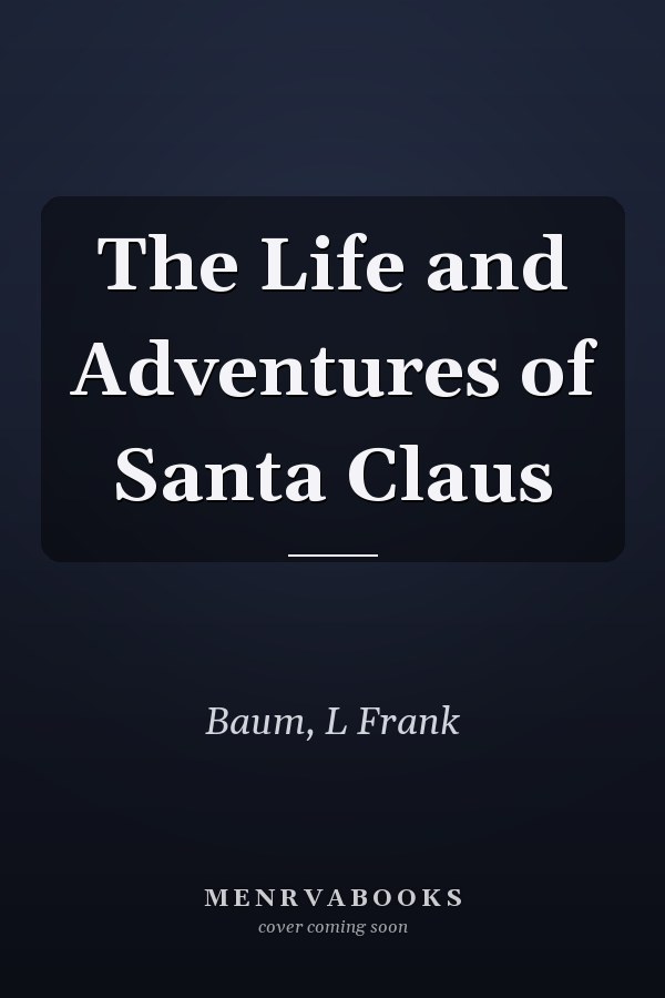 The Life and Adventures of Santa Claus