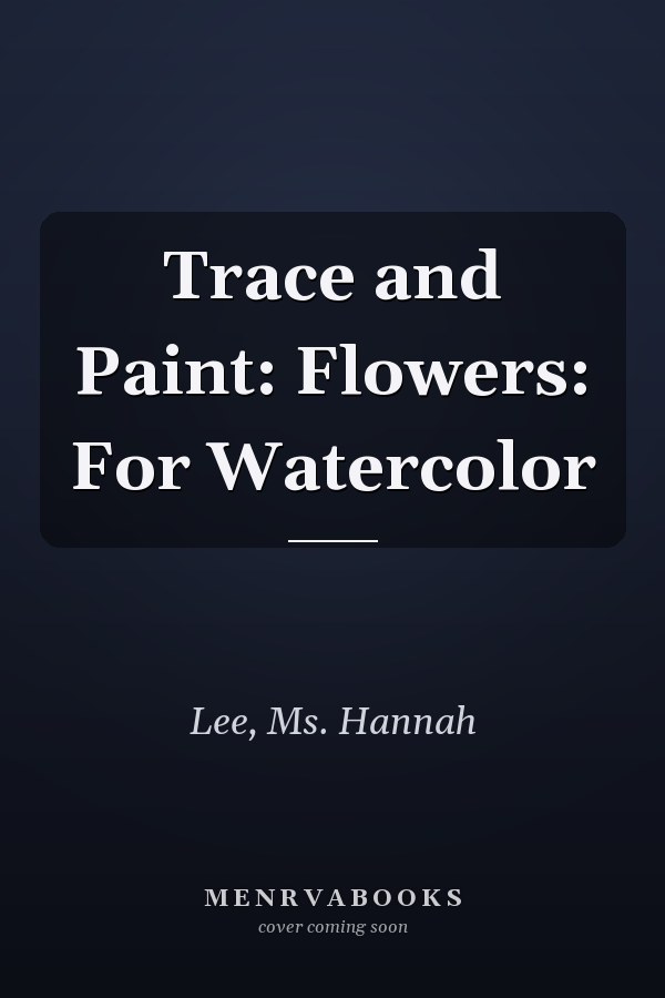 Trace and Paint: Flowers: For Watercolor