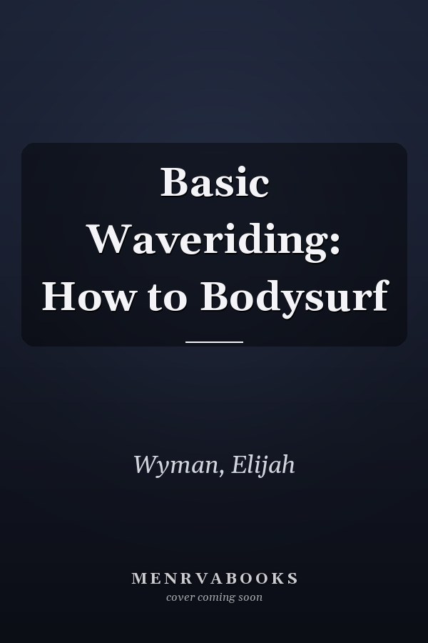Basic Waveriding: How to Bodysurf