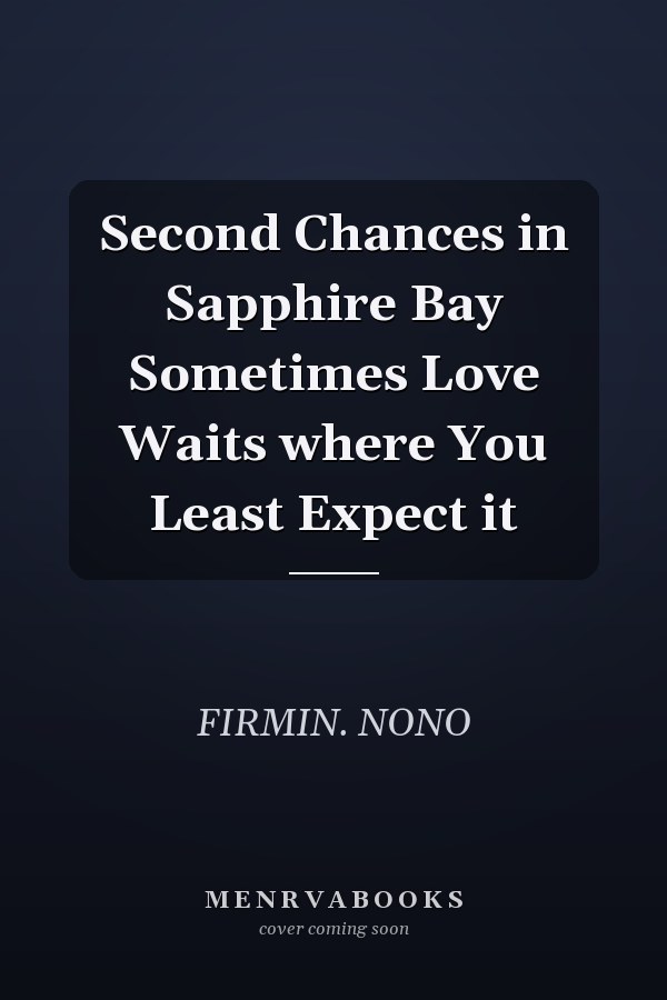 Second Chances in Sapphire Bay Sometimes Love Waits where You Least Expect it