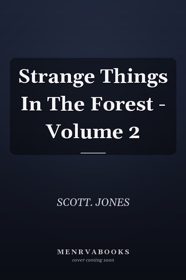 Strange Things In The Forest - Volume 2