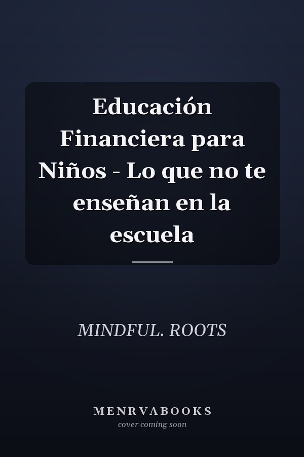 Educación Financiera para Niños - Lo que no te enseñan en la escuela