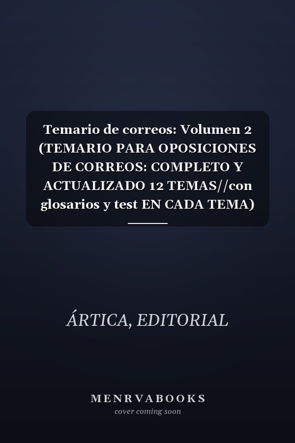 Temario de correos: Volumen 2 (TEMARIO PARA OPOSICIONES DE CORREOS: COMPLETO Y ACTUALIZADO 12 TEMAS//con glosarios y test EN CADA TEMA) (Spanish Edition)