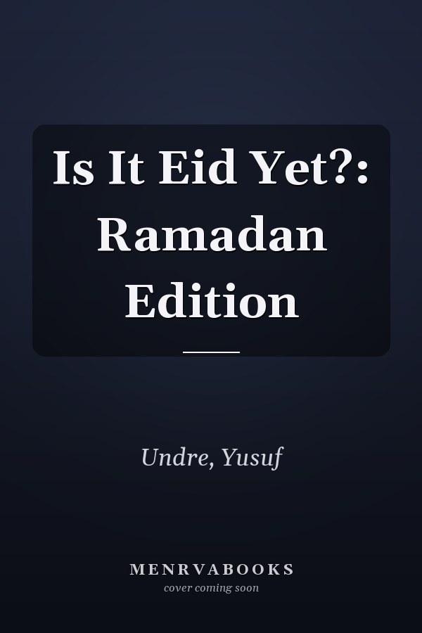 Is It Eid Yet?: Ramadan Edition