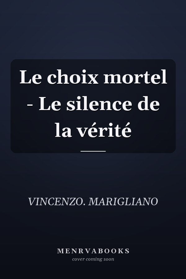 Le choix mortel - Le silence de la vérité