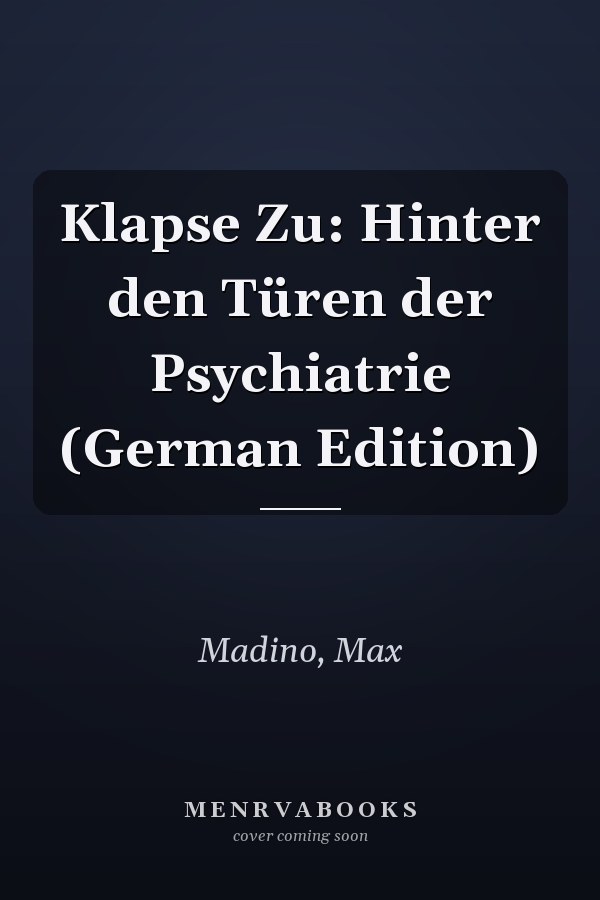 Klapse Zu: Hinter den Türen der Psychiatrie (German Edition)