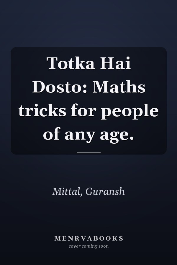 Totka Hai Dosto: Maths tricks for people of any age.