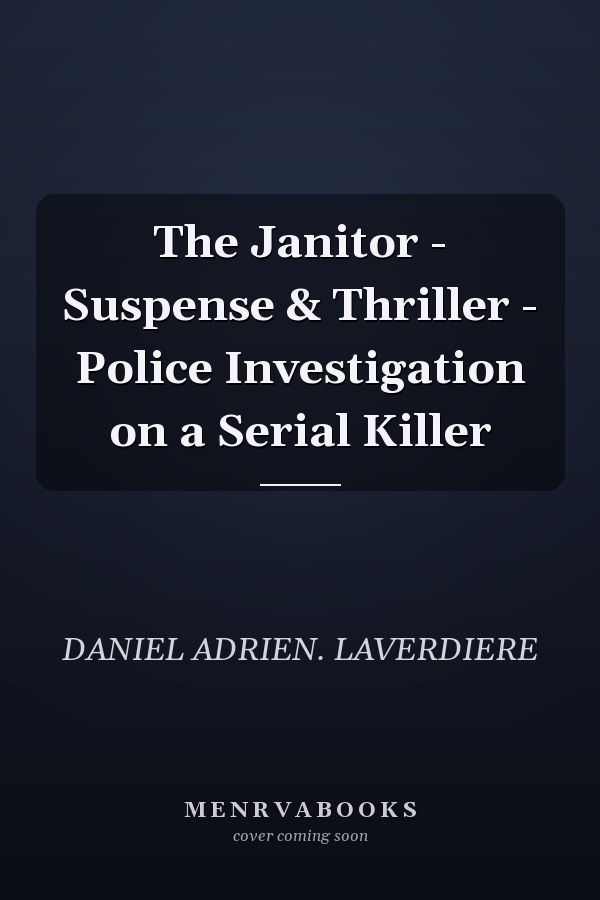 The Janitor - Suspense & Thriller - Police Investigation on a Serial Killer