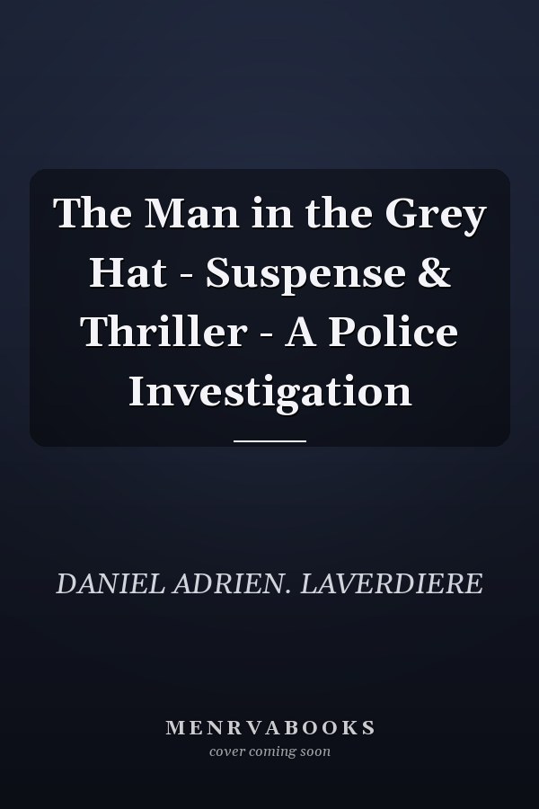 The Man in the Grey Hat - Suspense & Thriller - A Police Investigation