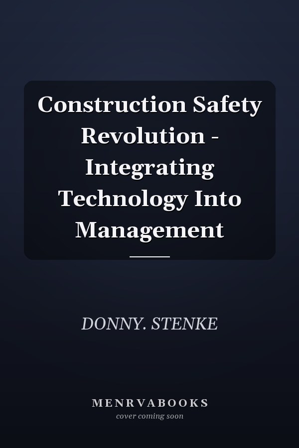 Construction Safety Revolution - Integrating Technology Into Management