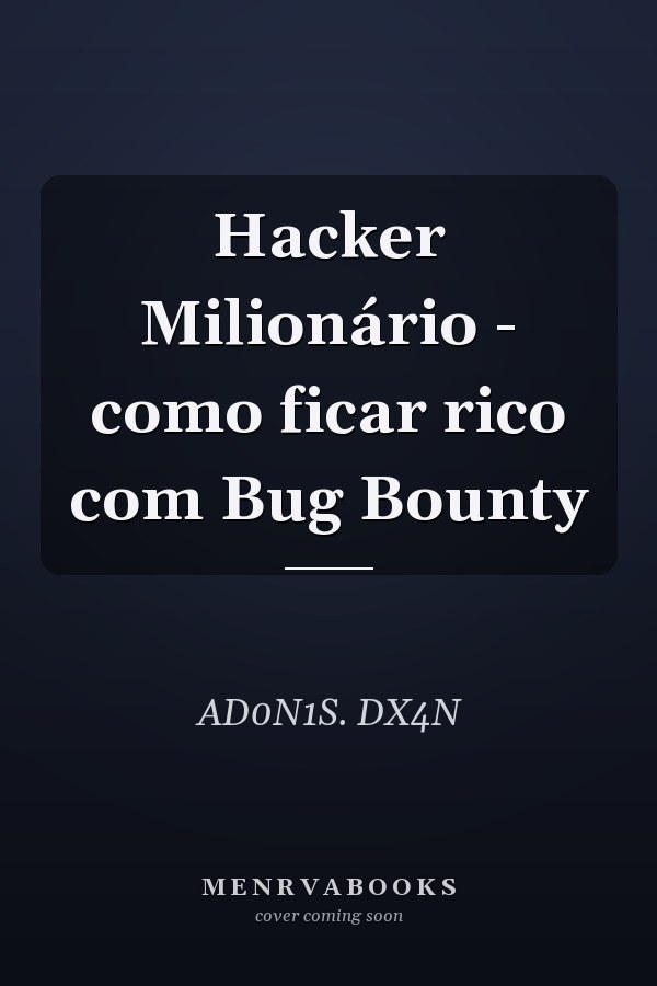 Hacker Milionário - como ficar rico com Bug Bounty