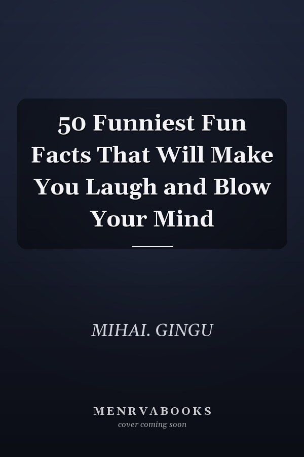 50 Funniest Fun Facts That Will Make You Laugh and Blow Your Mind
