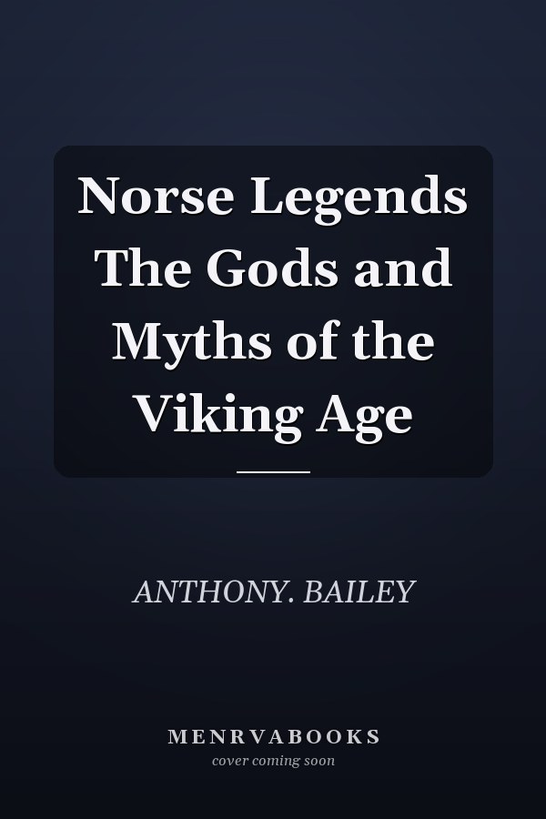 Norse Legends The Gods and Myths of the Viking Age