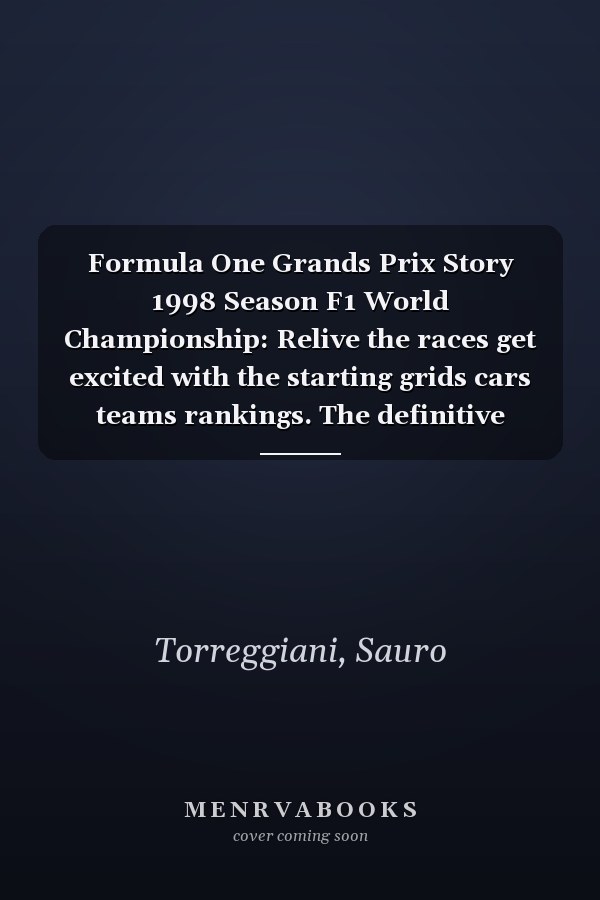 Formula One Grands Prix Story 1998 Season F1 World Championship: Relive the races get excited with the starting grids cars teams rankings. The definitive picture book for F1 enthusiasts