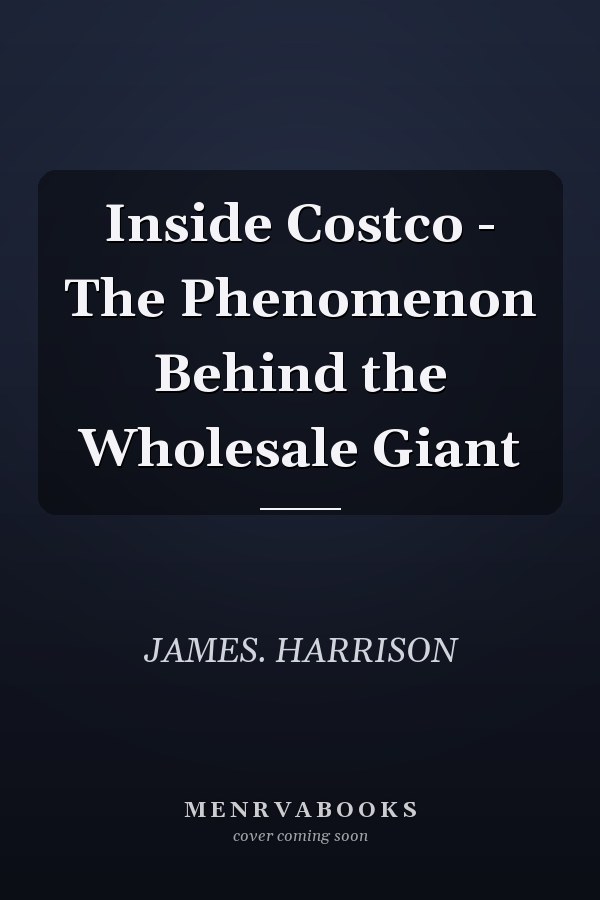 Inside Costco - The Phenomenon Behind the Wholesale Giant