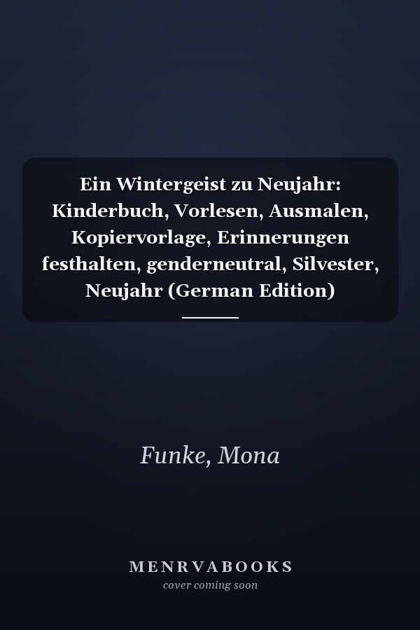 Ein Wintergeist zu Neujahr: Kinderbuch, Vorlesen, Ausmalen, Kopiervorlage, Erinnerungen festhalten, genderneutral, Silvester, Neujahr (German Edition)
