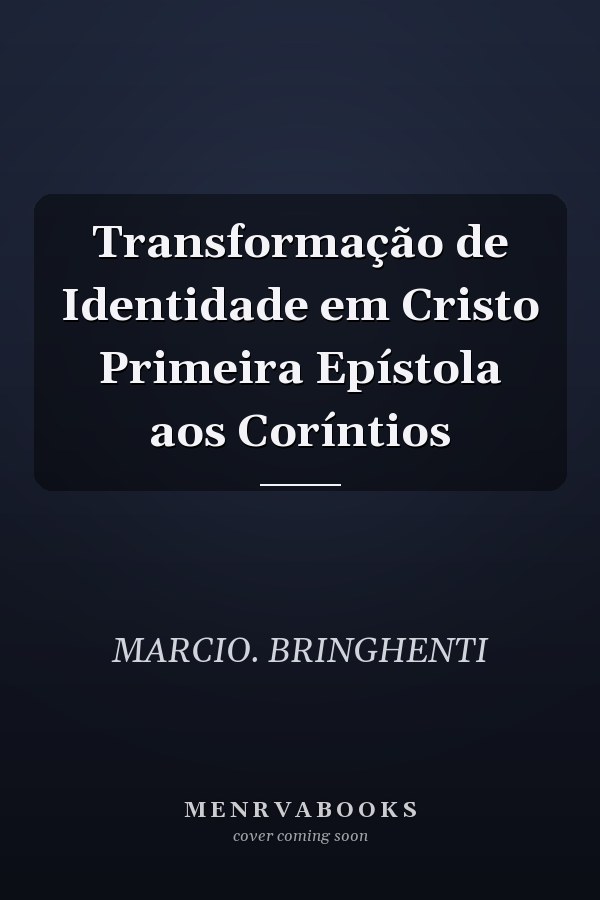Transformação de Identidade em Cristo Primeira Epístola aos Coríntios