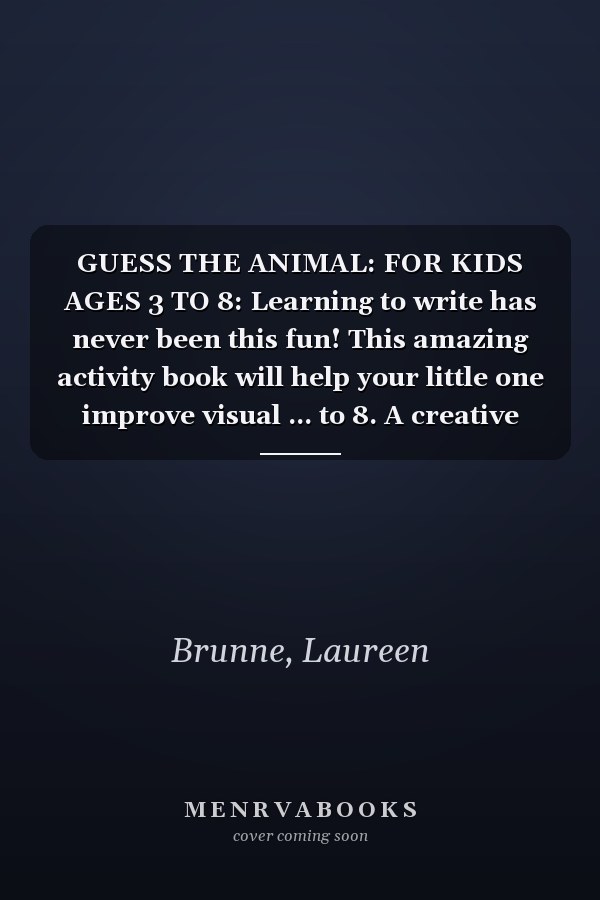 GUESS THE ANIMAL: FOR KIDS AGES 3 TO 8: Learning to write has never been this fun! This amazing activity book will help your little one improve visual ... to 8. A creative and enjoyable way to learn!